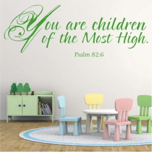 You are children of the most high.