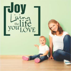 Joy Living the life you Love
