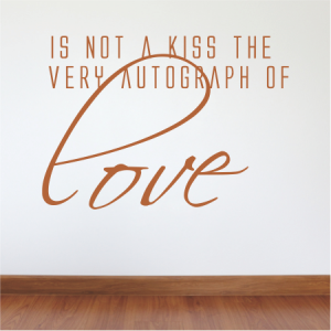 Is not a Kiss the very autograph of Love